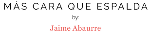 Más Cara que Espalda